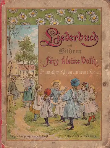 Steinkamp, A. [Albert]: Lieder-Buch für's kleine Volk. Zum alten Klang ein neuer Sang. Originalzeichnungen von [Elise] Voigt, mit lustigen Geschichten von Frida von Kronoff. 