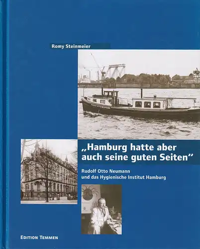 Steinmeier, Romy: Hamburg hatte aber auch seine guten Seiten. Rudolf Otto Neumann und das Hygienische Institut Hamburg. 