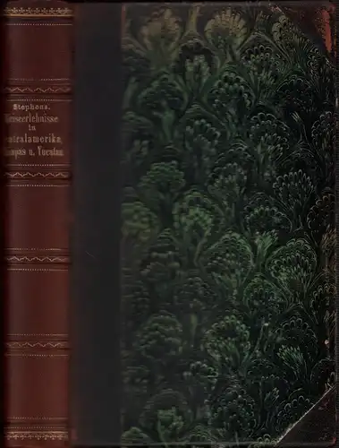Reiseerlebnisse in Centralamerika, Chiapas und Yucatan. Nach der 12. Aufl. ins Deutsche übertragen (u. mit einem Vorwort) von Eduard Hoepfner, Stephens, John L. [Lloyd]