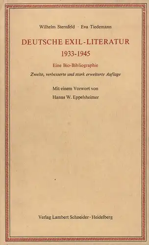 Sternfeld, Wilhelm / Eva Tiedemann: Deutsche Exil-Literatur 1933-1945. Eine Bio-Bibliographie. 2., verbess. u. stark erweit. Aufl. Mit e. Vorwort v. Hanns W. Eppelsheimer. 