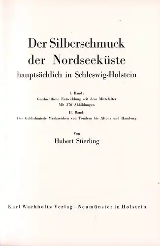 Stierling, Hubert: Der Silberschmuck der Nordseeküste hauptsächlich in Schleswig-Holstein. BAND 1 (von 2) apart: Geschichtliche Entwicklung seit dem Mittelalter. (Unveränderter NACHDRUCK der Erstausgabe von 1935.). 