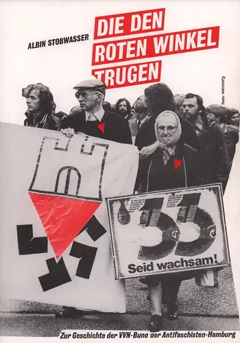 Stobwasser, Albin: Die den roten Winkel trugen. Zur Geschichte der VVN - Bund der Antifaschisten, Hamburg. (Hrsg. v. Vereinigung der Verfolgten des Naziregimes - Bund der Antifaschisten). 