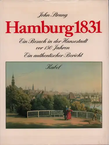 Strang, John: Hamburg 1831. Hrsg. u. übers. v. Gesine Espig u. Rüdiger Wagner. Mit e. Vorw. v. Hans-Dieter Loose. 