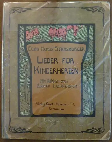 Strasburger, Egon Hugo: Lieder für Kinderherzen. Mit Bildern von Ernst Liebermann. 2. vermehrte Aufl. 