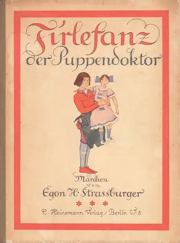 Straßburger, Egon Hugo.: Firlefanz, der Puppendoktor. Märchen von Egon H. Straßburger. Bilder von Adolf Propp. 
