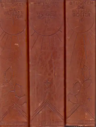 Stucken, Eduard: Die weißen Götter. Ein Roman. 3 Bde. (= komplett). 8. Aufl. 