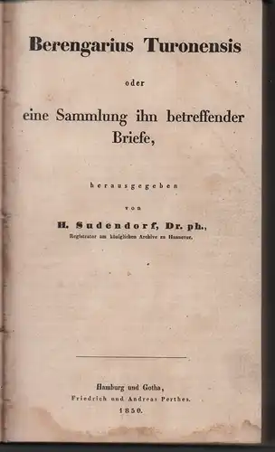 Sudendorf, H. [Hans] (Hrsg.): Berengarius Turonensis, oder eine Sammlung ihn betreffender Briefe. 