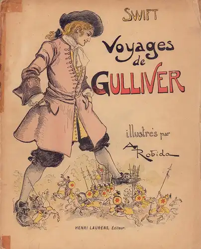 Swift, [Jonathan]: Voyages de Gulliver. Illustrations de A. Robida. Édition pour la jeuness. Prédédée d'une introduction par M. L.Tarsot. 