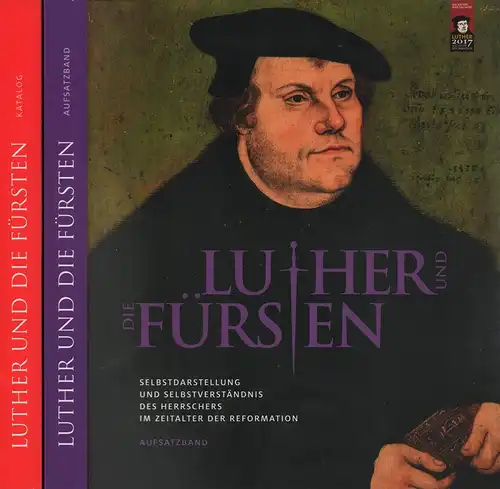 Syndram, Dirk / Wirth, Yvonne / Wagner, Iris Yvonne / Zerbe, Doreen (HRsg.): Luther und die Fürsten. Selbstdarstellung und Selbstverständnis des Herrschers im Zeitalter der Reformation. Hrsg. von den Staatlichen Kunstsammlungen Dresden. 
