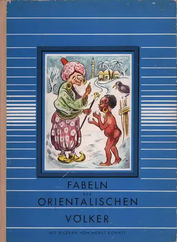Szliska, Jakob  (Hrsg.): Fabeln der orientalischen Völker. Bearb. u. hrsg. von Jakob Szliska. Mit Bildern von Horst Kühnel. 