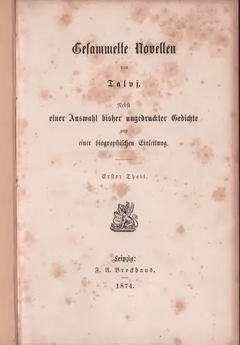 Talvj (d. i. Therese von Jacob): Gesammelte Novellen. Nebst einer Auswahl bisher ungedruckter Gedichte und einer biographischen Einleitung (von M. R.). 2 Tle. in 1 Bd. 