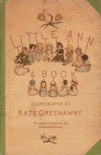 Taylor, Jane / Taylor, Ann: Little Ann and other poems. Illustrated by Kate Greenaway. Printed in colours by Edmund Evans. 