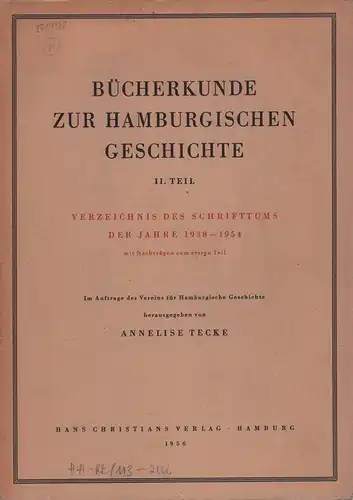 Tecke, Anneliese: Bücherkunde zur Hamburgischen Geschichte. TEIL 2 (von 5) apart: Verzeichnis des Schrifttums der Jahre 1938-54. Mit Nachträgen zum ersten Teil. 