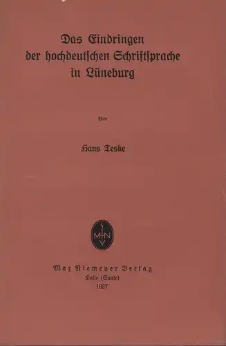 Teske, Hans: Das Eindringen der hochdeutschen Schriftsprache in Lüneburg. 