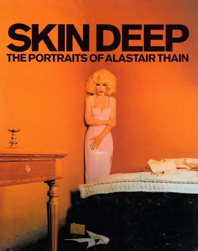 Thain, Alastair.: Skin deep. The portraits of Alastair Thain. (Text by Jane Withers. Design by Neville Brody and Giles Dunn). 