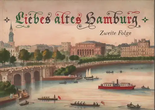 Thomsen, Helmuth: Liebes altes Hamburg. Ein Hamburgensien-Buch. FOLGE 2 [von 2]. Ausgewählt u. beschrieben von Helmuth Thomsen. Mit einem Vorwort von Ascan Klée Gobert. 