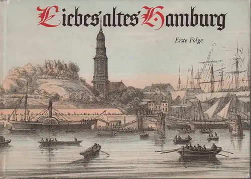 Thomsen, Helmuth: Liebes altes Hamburg. Ein Hamburgensien-Buch. Erste Folge (von 2). Ausgewählt, eingeleitet u. beschrieben von Helmuth Thomsen. 