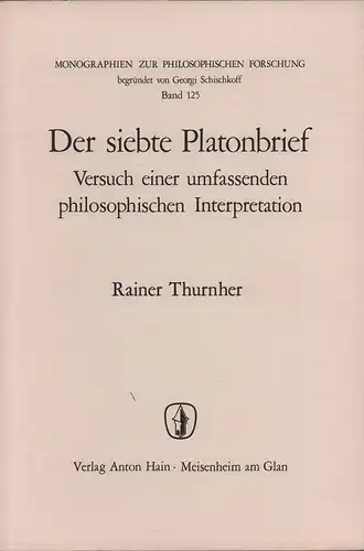 Thurnher, Rainer: Der siebte Platonbrief. Versuch einer umfassenden philosophischen Interpretation. 