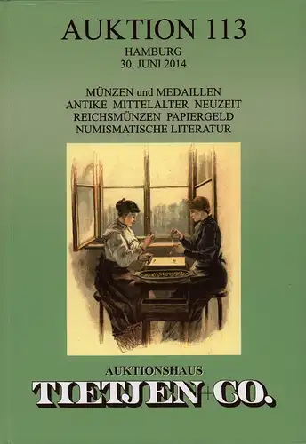 Auktion 113. [Auktionskatalog] 30. Juni 2014, Tietjen und Co. (Hrsg.)