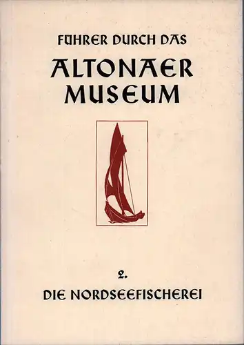 Timmermann, Gerhard: Kurzer Abriß der deutschen Seefischerei. Ein Führer durch die Nordseefischerei des Altonaer Museums. 2. Aufl. 