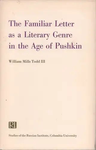 Todd, William Mills III: The familiar letter as a literary genre in the age of Pushkin. 