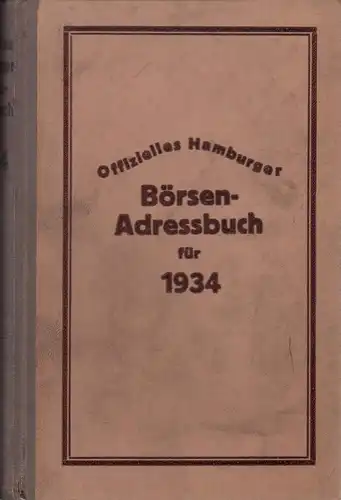 Tornow, Karl (Hrsg.): Offizielles Hamburger Börsen-Adressbuch für 1934. Abgeschlossen Ende 1933. Hrsg. im Auftrage der Handelskammer. 