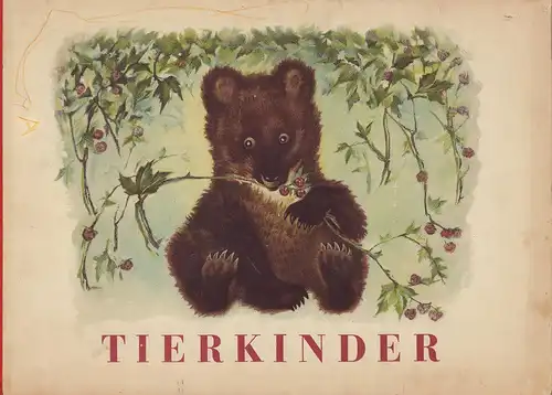 Tierkinder. Zeichnungen und Text von Jewgenij Tscharuschin. [Autorisierte Übersetzung aus dem Russischen von Katharina Holz, Tscharuschin, Jewgenij