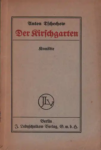 Tschechow, Anton [Cechov, Anton Pavlovic]: Der Kirschgarten. Komödie in vier Aufzügen. Deutsch von August Scholz. 