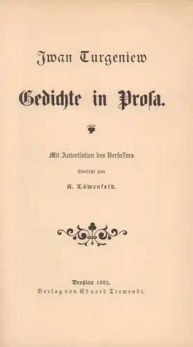 Turgeniew, Iwan: Gedichte in Prosa. Mit Autorisierung des Verfassers übersetzt (u. mit einem Vorwort versehen) von R. Löwenfeld. 