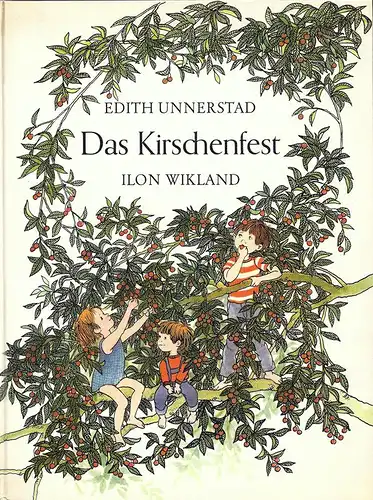 Unnerstad, Edith: Das Kirschenfest. Mit Bildern von Ilon Wikland. (Deutsch von Sybille Didon). 