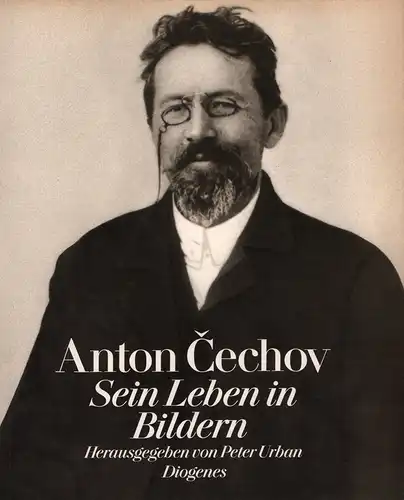 Urban, Peter (Hrsg.): Anton Cechov. Sein Leben in Bildern. 