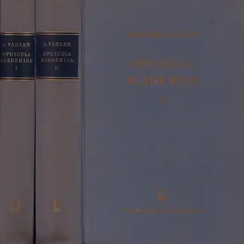Vahlen, Johannes: Iohannis Vahleni Opuscula academica. 2 Bde. (Reprograf. REPRINT der Ausgabe Leipzig 1907-1908. Mit Genehmigung des Verlages B. G. Teubner. 