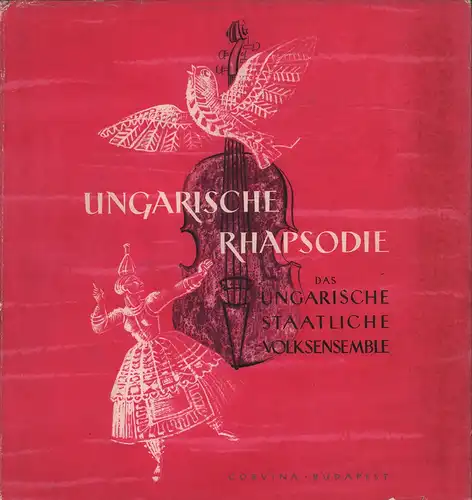Ungarische Rhapsodie. Das Ungarische Staatliche Volksensemble, Varjasi, Reszö / Vince Horváth) (Hrsg.)