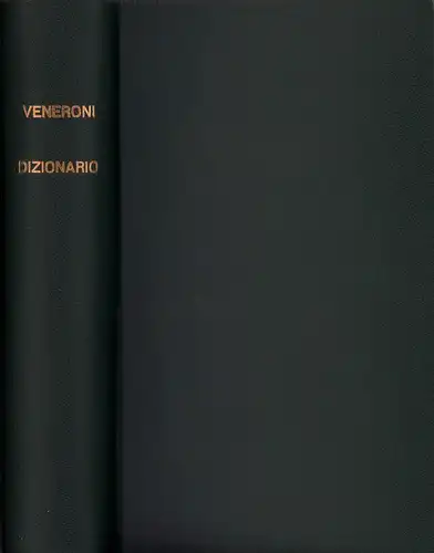 Veneroni, [Giovanni de] von: Dizionario italiano, francese e tedesco, Oder Italiänisch , Französisch  und Deutsches Wörter Buch, in welchem ein Deutscher sowohl als ein.. 