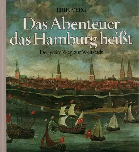 Verg, Erik: Das Abenteuer, das Hamburg heißt. Der weite Weg zur Weltstadt. Ein Buch vom Hamburger Abendblatt. 