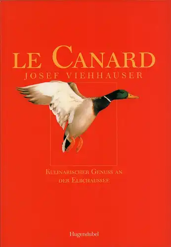 Viehhauser, Josef: Le Canard. Kulinarischer Genuß an der Elbchaussee. Einleitung v. Manfred Kohnke. 
