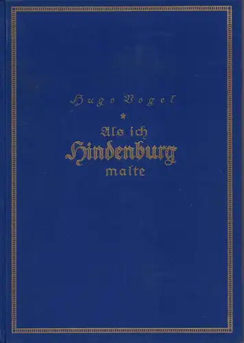 Vogel, Hugo: Als ich Hindenburg malte. 