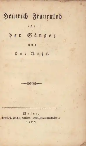 Vogt, Nicolaus: Heinrich Frauenlob oder der Sänger und der Arzt. 