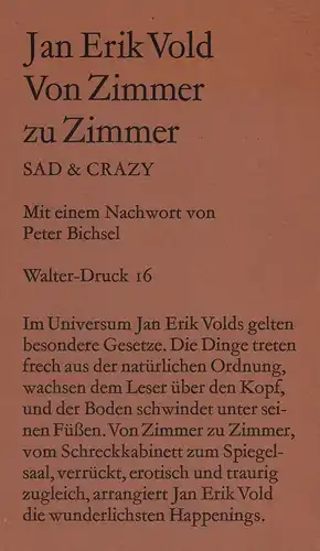 Vold, Jan Erik: Von Zimmer zu Zimmer. Sad and crazy.  (Übersetzung von Walter Baumgartner. Nachwort von Peter Bichsel). 