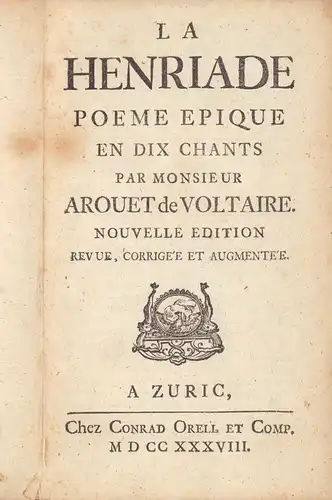 Voltaire, [Francois Marie] Arouet de: La Henriade. Poème epique en dix chants. Nouvelle edition, revue, corrigée et augmentée. 