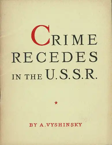 Vyshinsky,A. [Andrey Yanuaryevich]: Crime recedes in the U. S. S. R. 