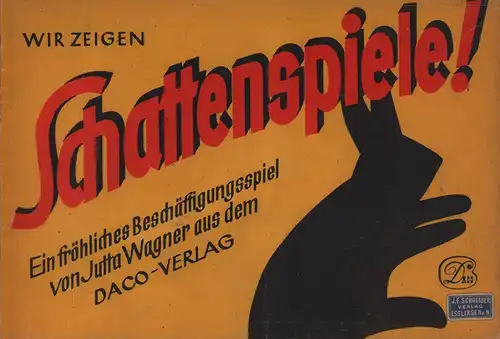 Wagner, Jutta: Wir zeigen Schattenspiele. Ein paar frohe Unterhaltungsstunden für unsere Jugend. 