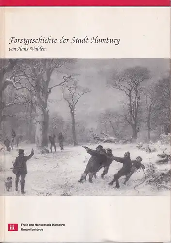 Walden, Hans: Forstgeschichte der Stadt Hamburg. [Hrsg.: Umweltbehörde Hamburg. Bearbeitung: Amt für Naturschutz und Landwirtschaftspflege - Fachamt für Ökologische Forst- und Landwirtschaft. 