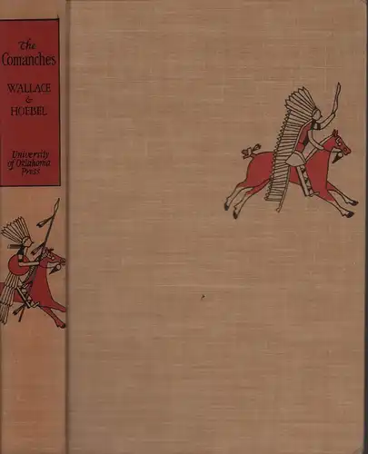 Wallace, Ernest / Hoebel, E. [Edward] Adamson: The Comanches. Lords of the south plains. (1st ed.). 