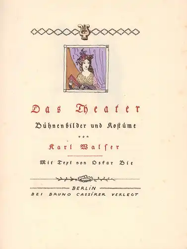 Das Theater. Bühnenbilder und Kostüme von Karl Walser. Mit Text von Oskar Bie, Bie, Oskar