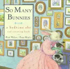 So Many Bunnies. A Bedtime ABC and Counting Book. [Illustr.] Paige Miglio.
