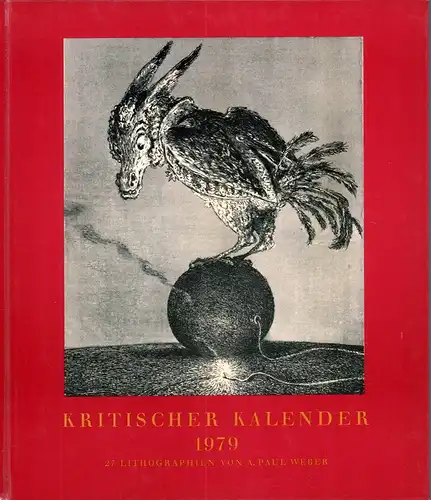 Weber, A. Paul (Hrsg./Illustr.): Kritischer Kalender 1979. 27 Lithographien von A. Paul Weber. JAHRGANG 21. 