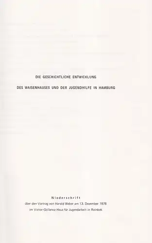 Weber, H: Die geschichtliche Entwicklung des Waisenhauses und der Jugendhilfe in Hamburg. 