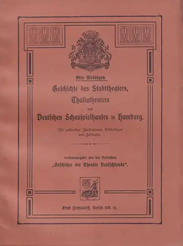 Weddigen, Otto: Geschichte des Stadttheaters, Thaliatheaters und Deutschen Schauspielhauses in Hamburg. 