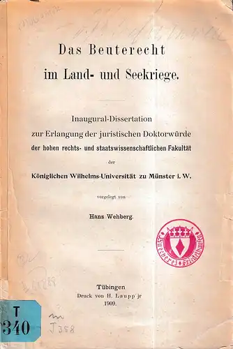 Wehberg, Hans: Das Beuterecht im Land- und Seekriege. Inaugural-Dissertation zur Erlangung der juristischen Doktorwürde der hohen rechts- und staatswissenschaftlichen Fakultät der Kgl. Wilhelms-Universität zu Münster i.W. 